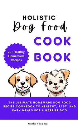 HOLISTIC DOG FOOD COOKBOOK