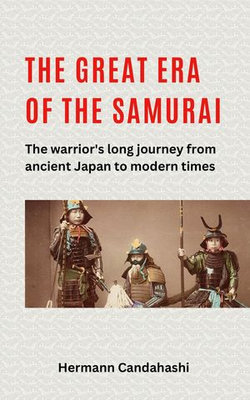 The great Era of the Samurai - The Warrior's long Journey