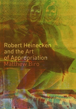 Robert Heinecken and the Art of Appropriation