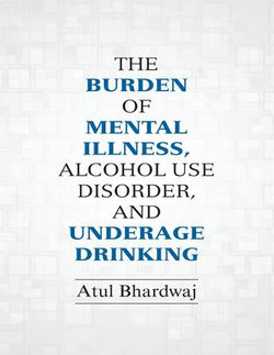 The Burden of Mental Illness, Alcohol Use Disorder, and Underage Drinking