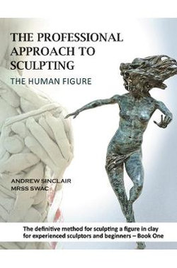 The Professional Approach to Sculpting the Human Figure