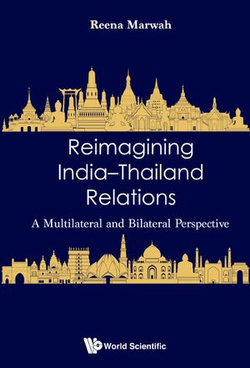 Reimagining India-thailand Relations: A Multilateral And Bilateral Perspective