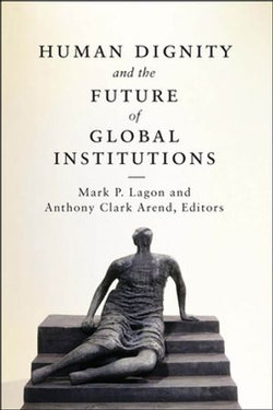 Human Dignity and the Future of Global Institutions