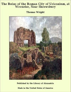 The Ruins of the Roman City of Uriconium, at Wroxeter, Near Shrewsbury