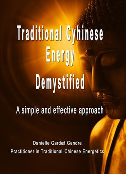 Traditional Chinese Energy Demystified : A simple and effective approach