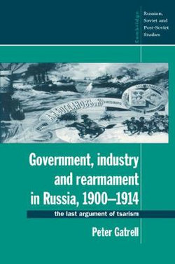 Government, Industry and Rearmament in Russia, 1900-1914