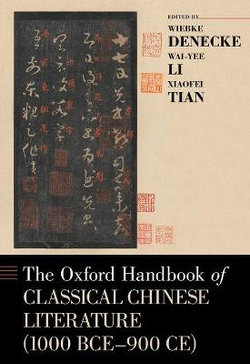 The Oxford Handbook of Classical Chinese Literature (1000 BCE-900CE)