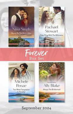 Forever Box Set Sept 2024/Bound By The Boss's Baby/Fake Fling With The Billionaire/Two Week Temptation In Paradise/Always The Bridesmaid