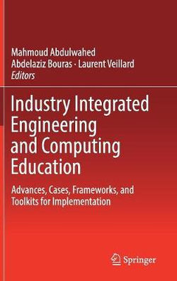 Industry Integrated Engineering and Computing Education