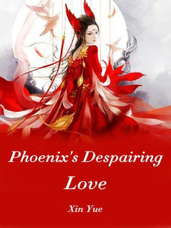 Phoenix's Despairing Love