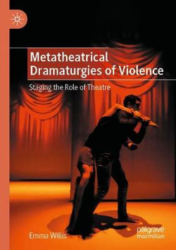 Metatheatrical Dramaturgies of Violence