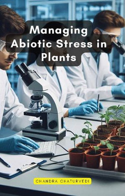Managing Abiotic Stress in Plants