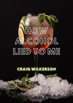 HOW ALCOHOL LIED TO ME