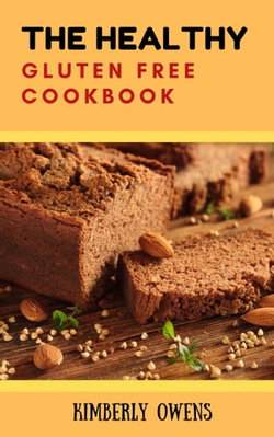 The Healthy Gluten Free Cookbook