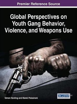 Global Perspectives on Youth Gang Behavior, Violence, and Weapons Use