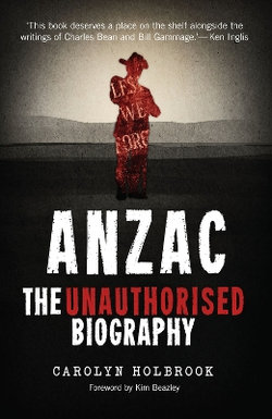 Anzac, The Unauthorised Biography