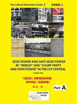 SEIZE POWER AND ANTI-SEIZE POWER BY “REBLES” AND “USURP PARTY AND STATE POWER” IN THE CCP CENTRAL,Part A