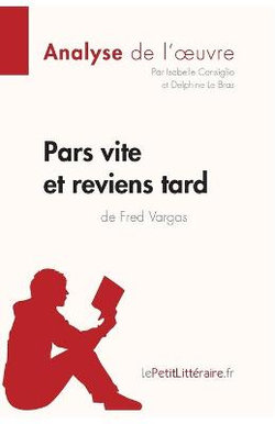 Pars vite et reviens tard de Fred Vargas (Analyse de l'oeuvre)