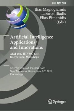 Artificial Intelligence Applications and Innovations. AIAI 2020 IFIP WG 12. 5 International Workshops