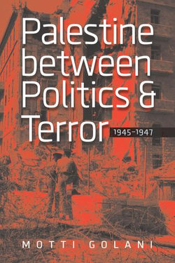 Palestine between Politics and Terror, 1945–1947