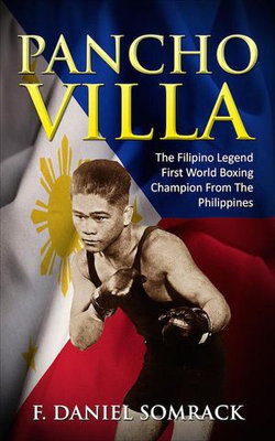 Pancho Villa: The Filipino Legend