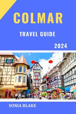 Colmar Travel Guide 2024