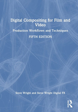 Digital Compositing for Film and Video