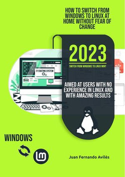 How to Switch from Windows to Linux at Home without Fear of Change, Aimed at Users with No Experience in Linux and with Amazing Results