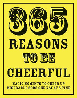 365 Reasons To Be Cheerful