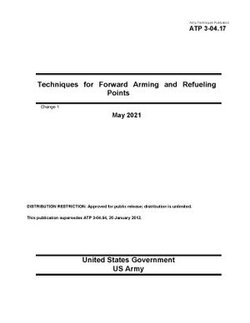 Army Techniques Publication ATP 3-04.17 Techniques for Forward Arming and Refueling Points Change 1 May 2021