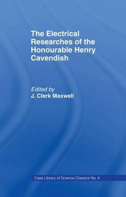 Electrical Researches of the Honorable Henry Cavendish