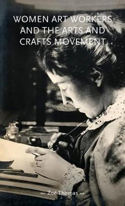 Women Art Workers and the Arts and Crafts Movement