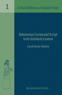 Babylonian Ceremonial Script in Its Pedagogical and Scholarly Context