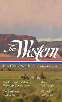 The Western: Four Classic Novels of the 1940s And 50s (LOA #331)