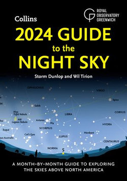 2024 Guide to the Night Sky: A month-by-month guide to exploring the skies above North America