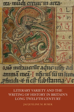 Literary Variety and the Writing of History in Britain's Long Twelfth Century