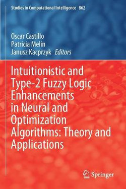 Intuitionistic and Type-2 Fuzzy Logic Enhancements in Neural and Optimization Algorithms: Theory and Applications