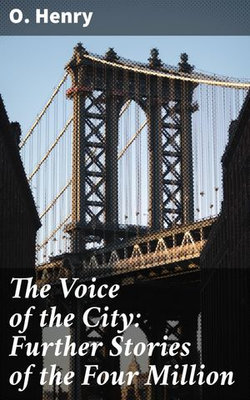 The Voice of the City: Further Stories of the Four Million