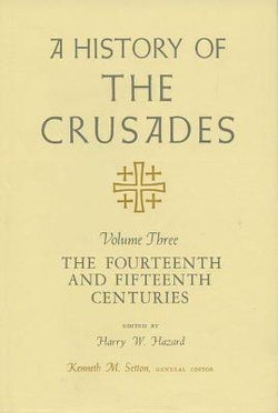 A History of the Crusades v. 3; Fourteenth and Fifteenth Centuries