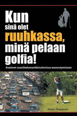 Kun sinae olet ruuhkassa, minae pelaan golfia! (While You're in a Traffic Jam, I'm Playing Golf!)