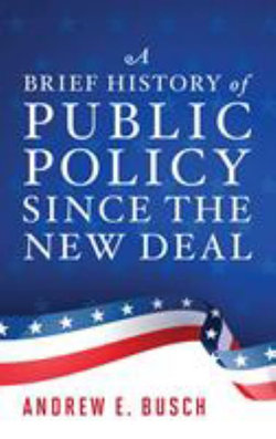 A Brief History of Public Policy since the New Deal