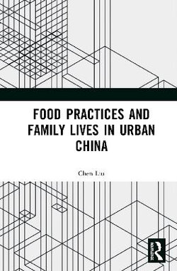 Food Practices and Family Lives in Urban China