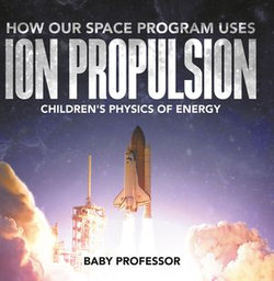 How Our Space Program Uses Ion Propulsion | Children's Physics of Energy