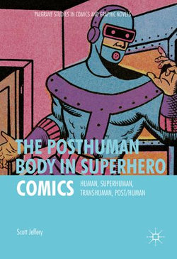 The Posthuman Body in Superhero Comics