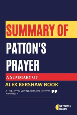 Summary of Patton's Prayer by Alex Kershaw ( Keynote reads )