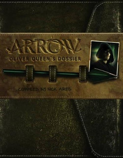 Arrow: Oliver Queen's Dossier