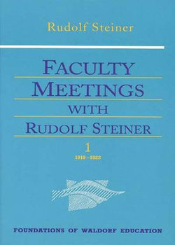 Faculty Meetings with Rudolf Steiner