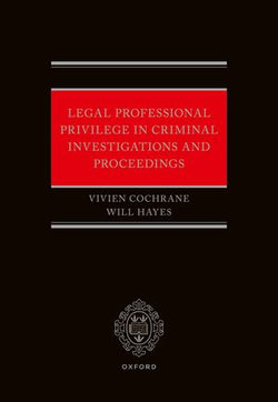 Legal Professional Privilege in Criminal Investigations and Proceedings