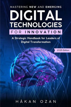 Mastering New and Emerging Digital Technologies for Innovation