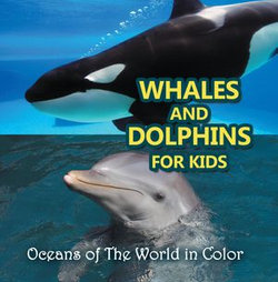 Whales and Dolphins for Kids : Oceans of The World in Color